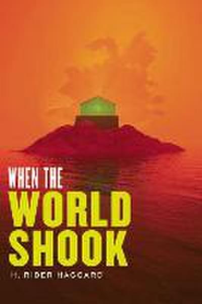 Haggard, H: When the World Shook