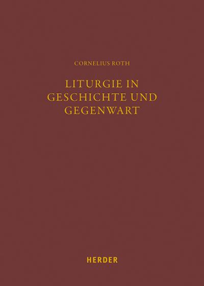 Liturgie in Geschichte und Gegenwart