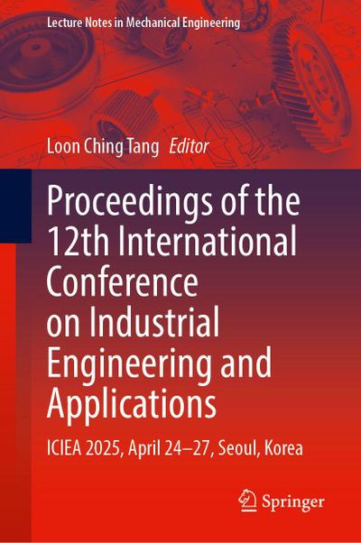 Proceedings of the 12th International Conference on Industrial Engineering and Applications