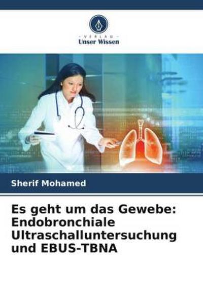 Es geht um das Gewebe: Endobronchiale Ultraschalluntersuchung und EBUS-TBNA