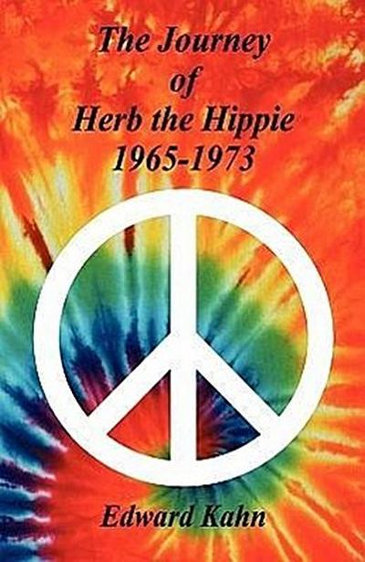 The Journey of Herb the Hippie - 1965-1973