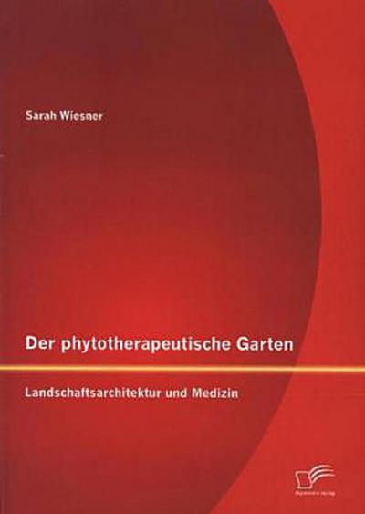 Der phytotherapeutische Garten: Landschaftsarchitektur und Medizin