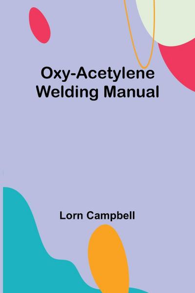 Oxy-acetylene welding manual