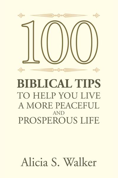 100 Biblical Tips to Help You Live A More Peaceful and Prosperous Life