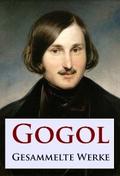 Gogol - Gesammelte Werke von Nikolai Gogol | Ebook