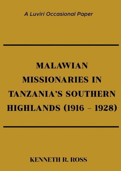 Malawian Missionaries in Tanzania’s Southern Highlands 1916-1928