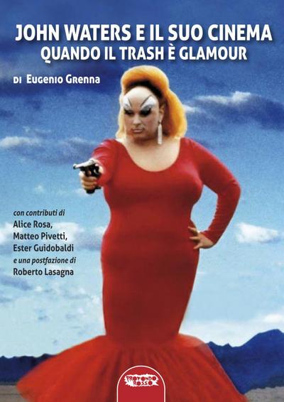John Waters e il suo cinema. Quando il trash è glamour