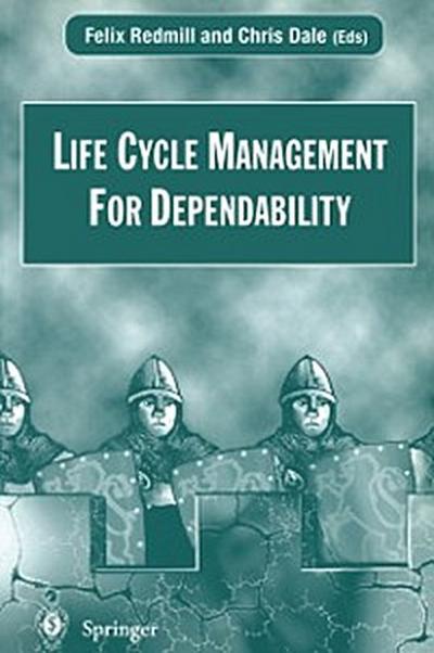 Life Cycle Management For Dependability