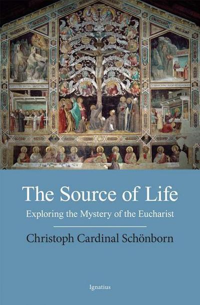 Source of Life: Exploring the Mystery of the Eucharist