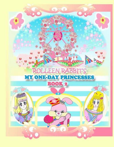 Rolleen Rabbit’s My One-Day Princesses Book 2