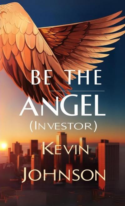 Be the Angel (Investor)