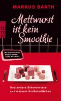 Mettwurst ist kein Smoothie