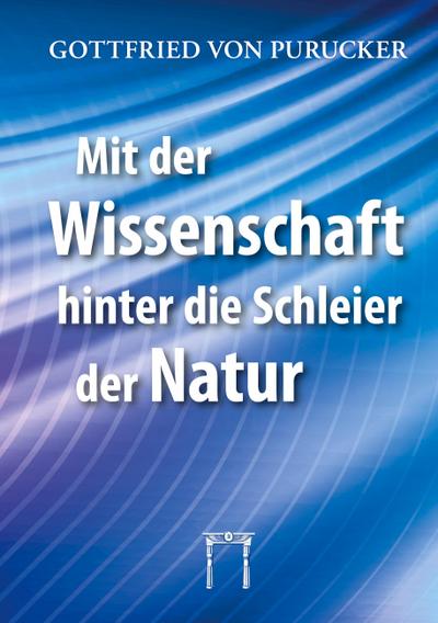 Mit der Wissenschaft hinter die Schleier der Natur