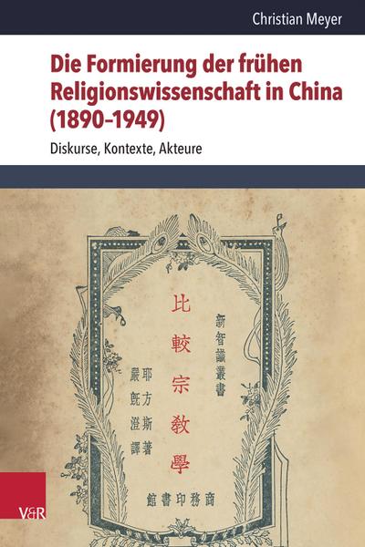 Die Formierung der frühen Religionswissenschaft in China (1890–1949): Diskurse, Kontexte, Akteure (Critical Studies in Religion/Religionswissenschaft (CSRRW))
