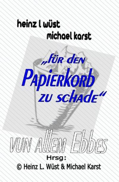 für den Papierkorb zu schade