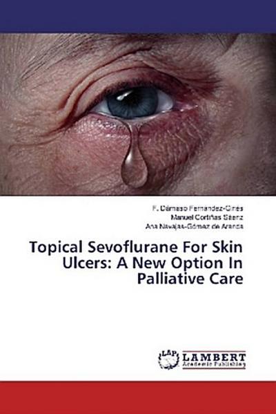 Topical Sevoflurane For Skin Ulcers: A New Option In Palliative Care