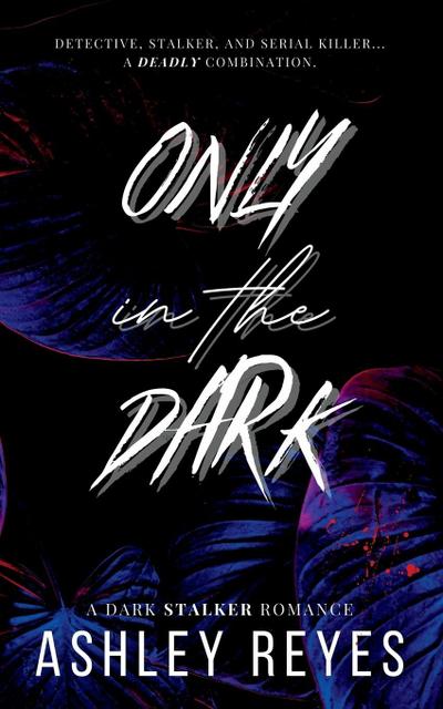 Reyes, A: Only In The Dark