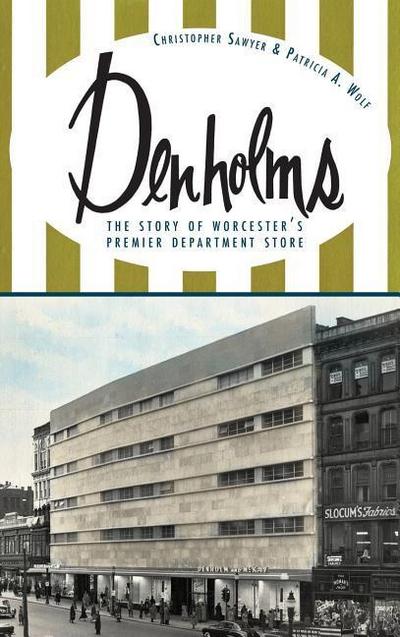 Denholms: The Story of Worcester’s Premier Department Store
