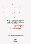 Zur kulturellen Funktion von kleiner Differenz: Verwandtschaften, Freundschaften und Feindschaften in Zentraleuropa