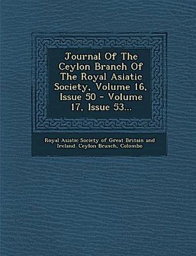 Journal of the Ceylon Branch of the Royal Asiatic Society, Volume 16, Issue 50 - Volume 17, Issue 53...