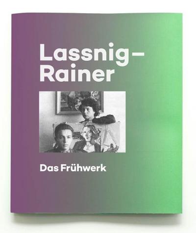 Maria Lassnig / Arnulf Rainer. Das Frühwerk