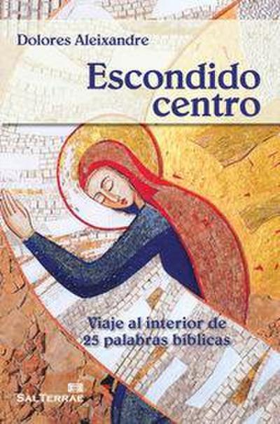 Escondido centro: viaje al interior de 25 palabras bíblicas