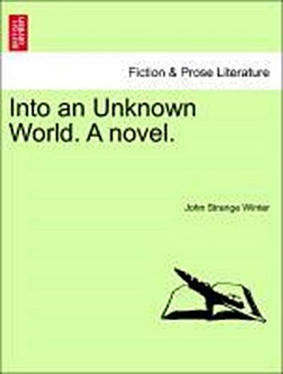 Into an Unknown World. a Novel.