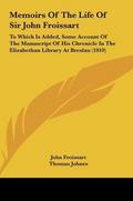 Memoirs Of The Life Of Sir John Froissart