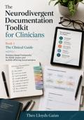The Neurodivergent Documentation Toolkit for Clinicians Book 1, The Clinical Guide