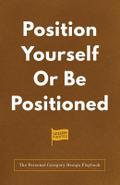 Position Yourself Or Be Positioned