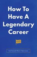 How To Have A Legendary Career