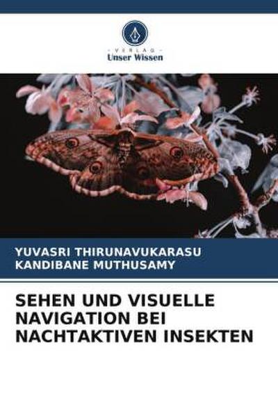 SEHEN UND VISUELLE NAVIGATION BEI NACHTAKTIVEN INSEKTEN