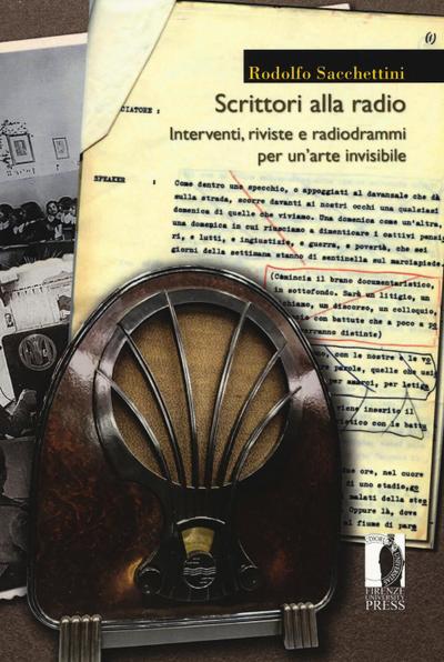 Scrittori alla radio. Interventi, riviste e radiodrammi per un’arte invisibile