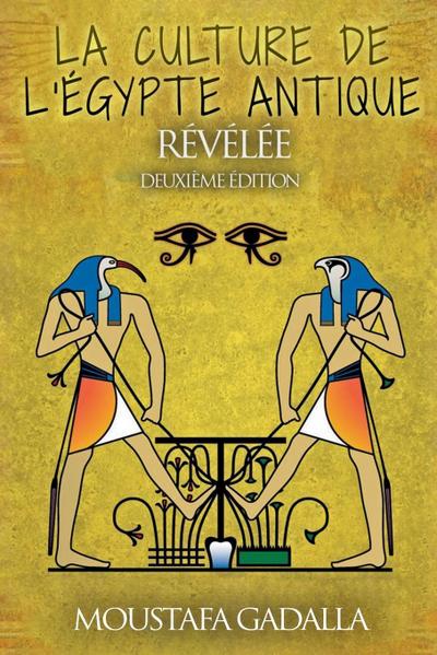 La Culture De L’Egypte Ancienne Révélée