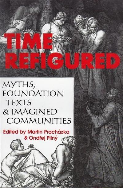 Time Refigured: Myths, Foundation Texts, and Imagined Communities