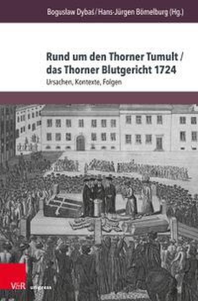 Rund um den Thorner Tumult / das Thorner Blutgericht 1724