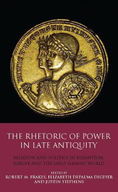 Rhetoric of Power in Late Antiquity