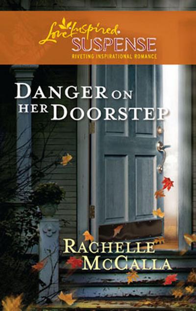 Danger on Her Doorstep (Mills & Boon Love Inspired)