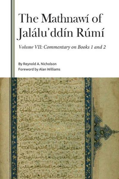 The Mathnawí of Jalálu&#702;ddín Rúmí, Volume VII
