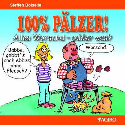 Boiselle, S: 100% PÄLZER! Alles Worsch - odder was?