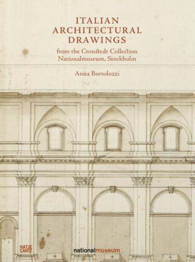 Italian Architectural Drawings from the Cronstedt Collection in the Nationalmuseum, Stockholm