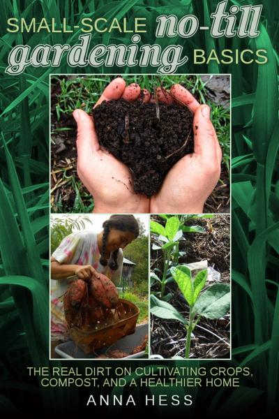 Small-Scale No-Till Gardening Basics (The Ultimate Guide to Soil, #2)