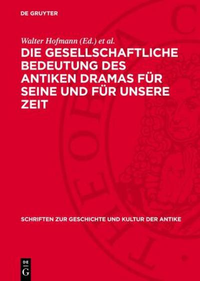 Die gesellschaftliche Bedeutung des antiken Dramas für seine und für unsere Zeit