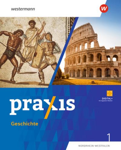 Praxis Geschichte 1. Schulbuch. 5./6. Schuljahr. Ausgabe für Nordrhein-Westfalen