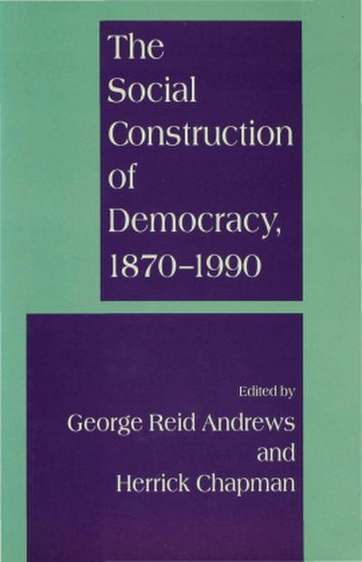 The Social Construction of Democracy, 1870-1990