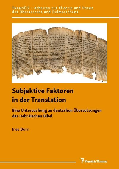 Subjektive Faktoren in der Translation: Eine Untersuchung an deutschen Übersetzungen der Hebräischen Bibel (TRANSÜD. Arbeiten zur Theorie und Praxis des Übersetzens und Dolmetschens)