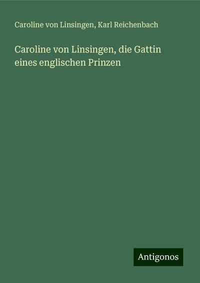Linsingen, C: Caroline von Linsingen, die Gattin eines engli