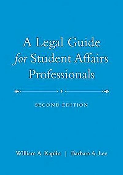 A Legal Guide for Student Affairs Professionals, 2nd Edition (Updated and Adapted from The Law of Higher Education, 4th Edition)
