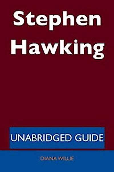 Stephen Hawking - Unabridged Guide