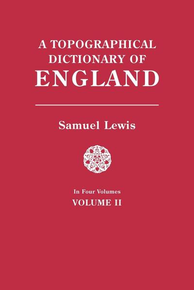Topographical Dictionary of England. in Four Volumes. Volume II